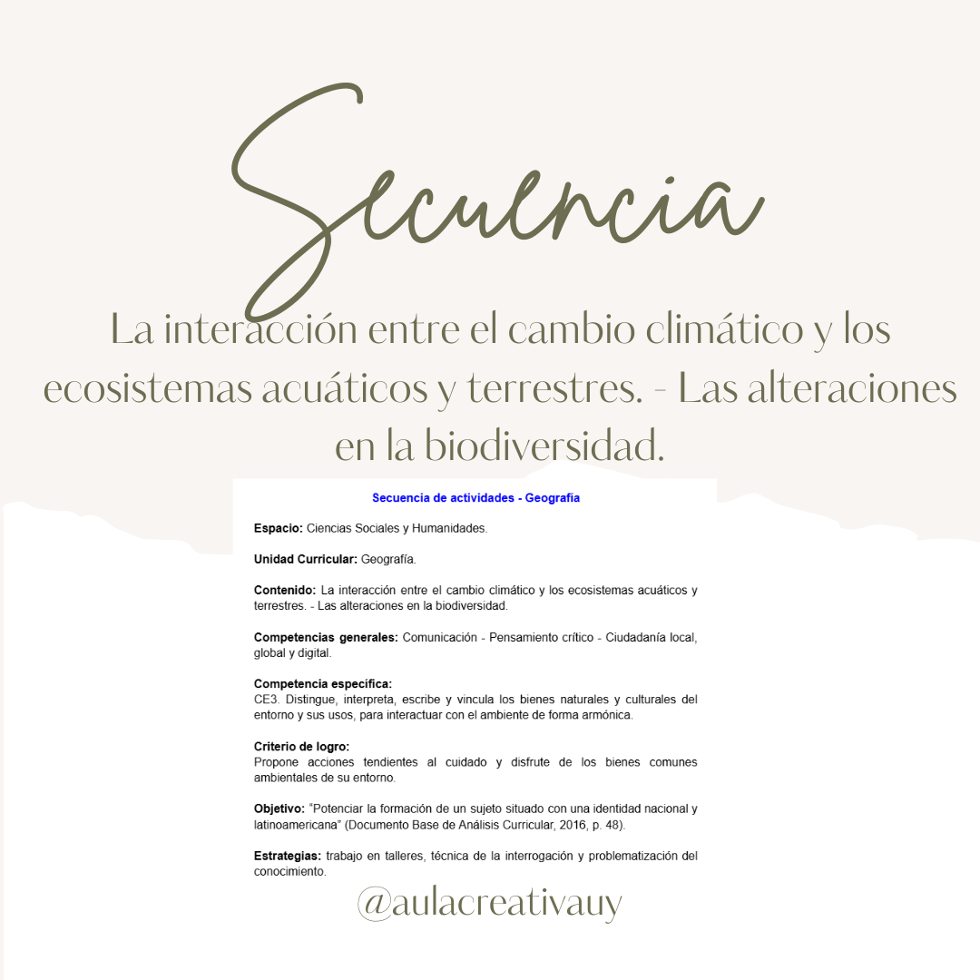 Secuencia - La interacción entre el cambio climático y los ecosistemas acuáticos y terrestres. - Las alteraciones en la biodiversidad - Sexto año