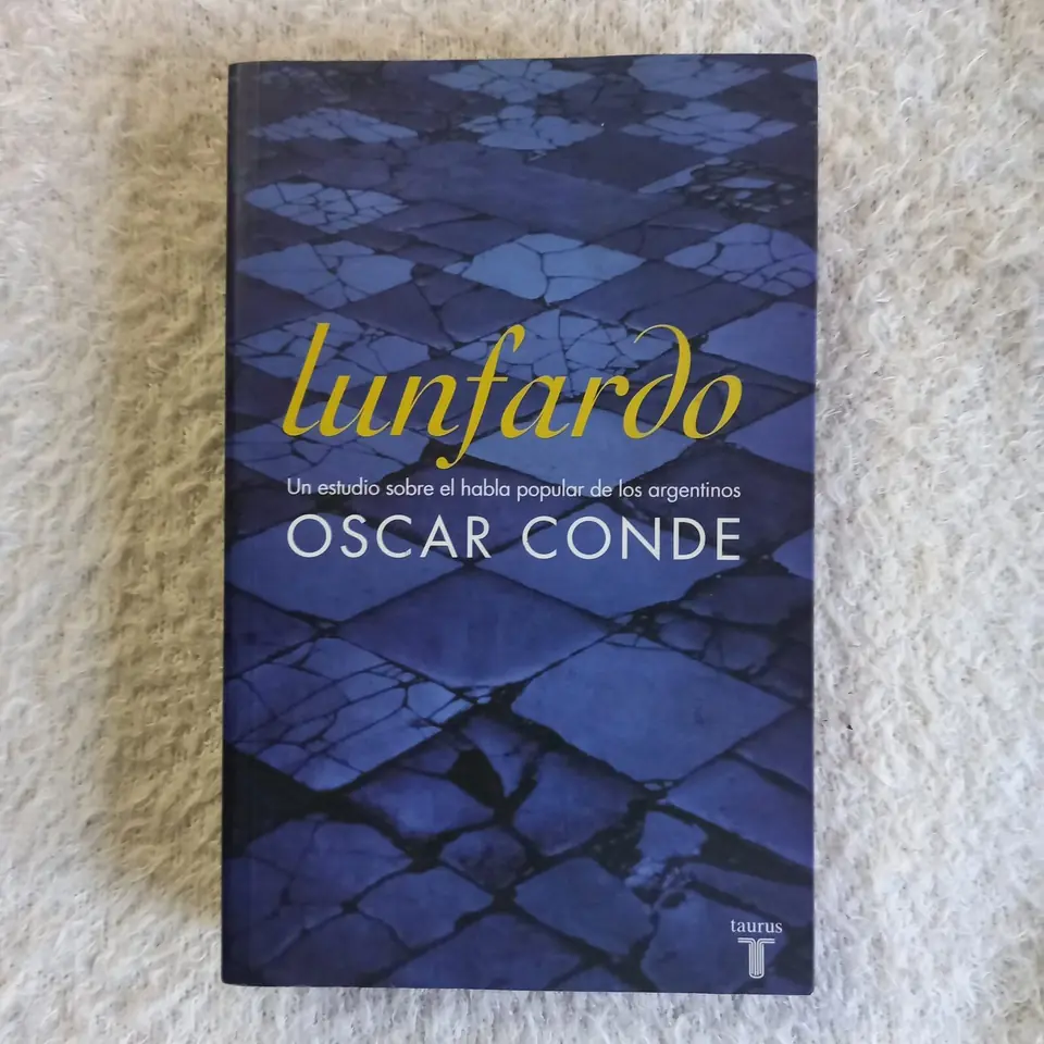 Lunfardo. Un estudio sobre el habla popular de los argentinos. Oscar Conde
