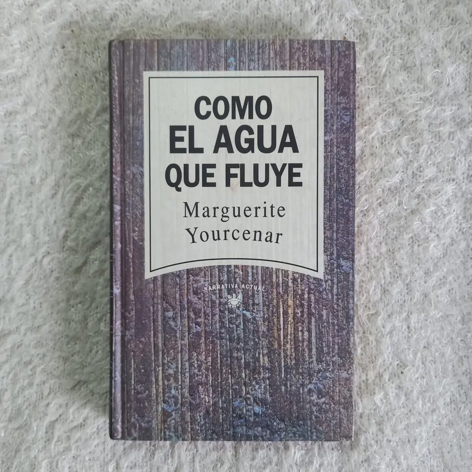 Como el agua que fluye. Marguerite Yourcenar