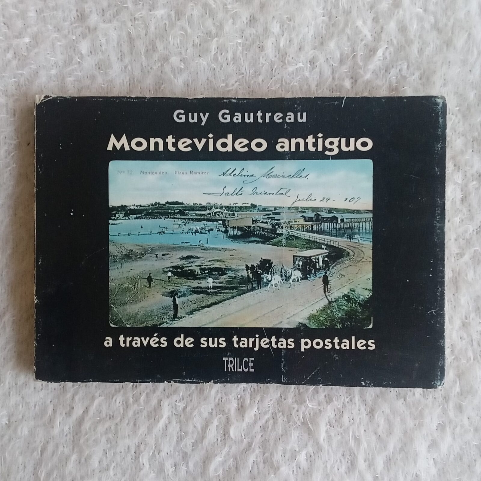 Montevideo antiguo a través de sus tarjetas postales. Guy  Guautreau