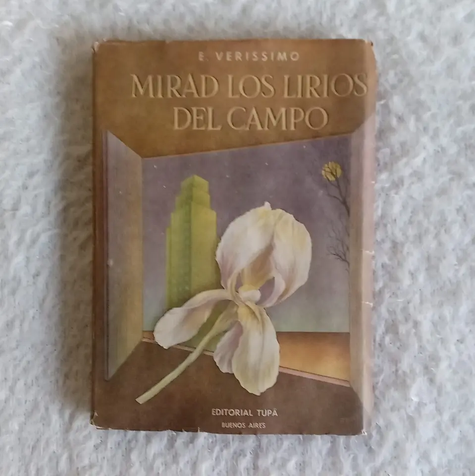 Mirad los lirios del campo.  Erico Verissimo