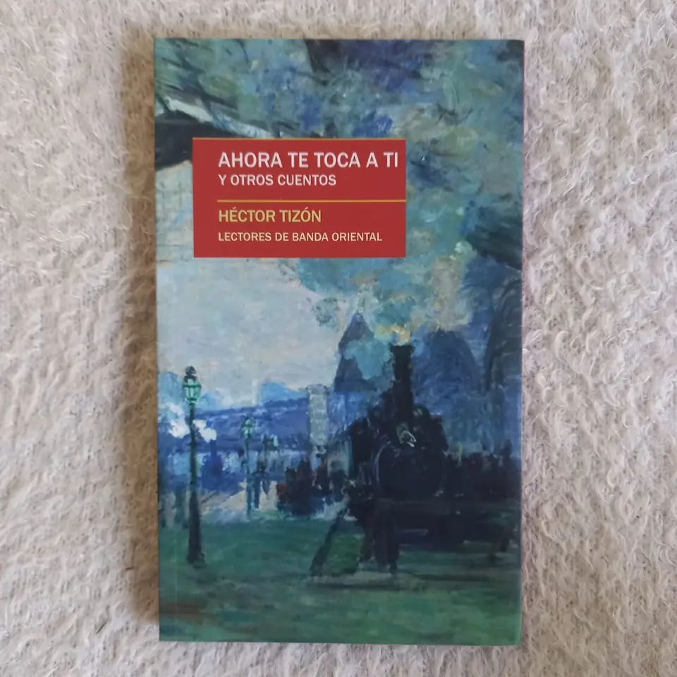 Ahora te toca a ti y otros cuentos. Héctor Tizón