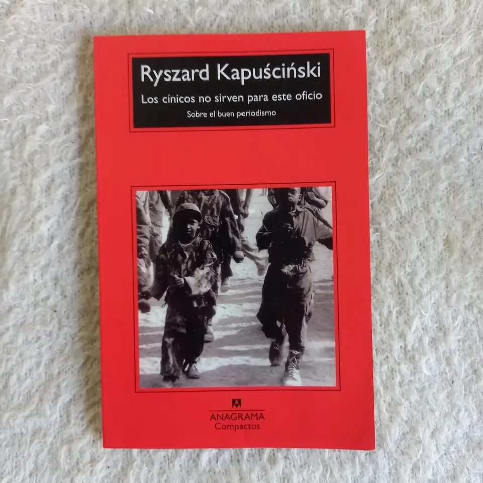 Los cínicos no sirven para este oficio. Ryszard Kapuściński