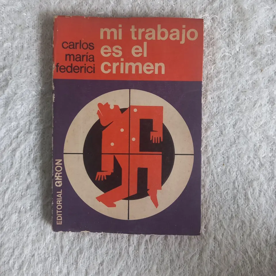 Mi trabajo es el crimen. Carlos María Federici