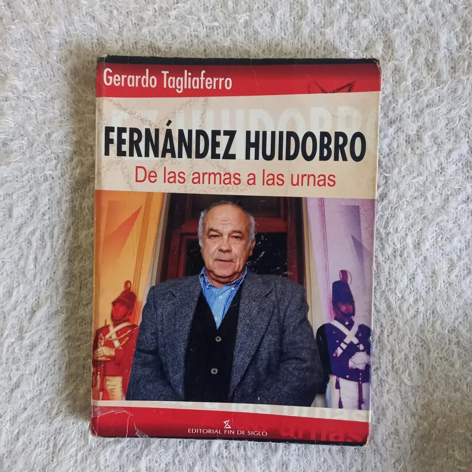 Fernández Huidobro. De las armas a las urnas. Gerardo Tagliaferro