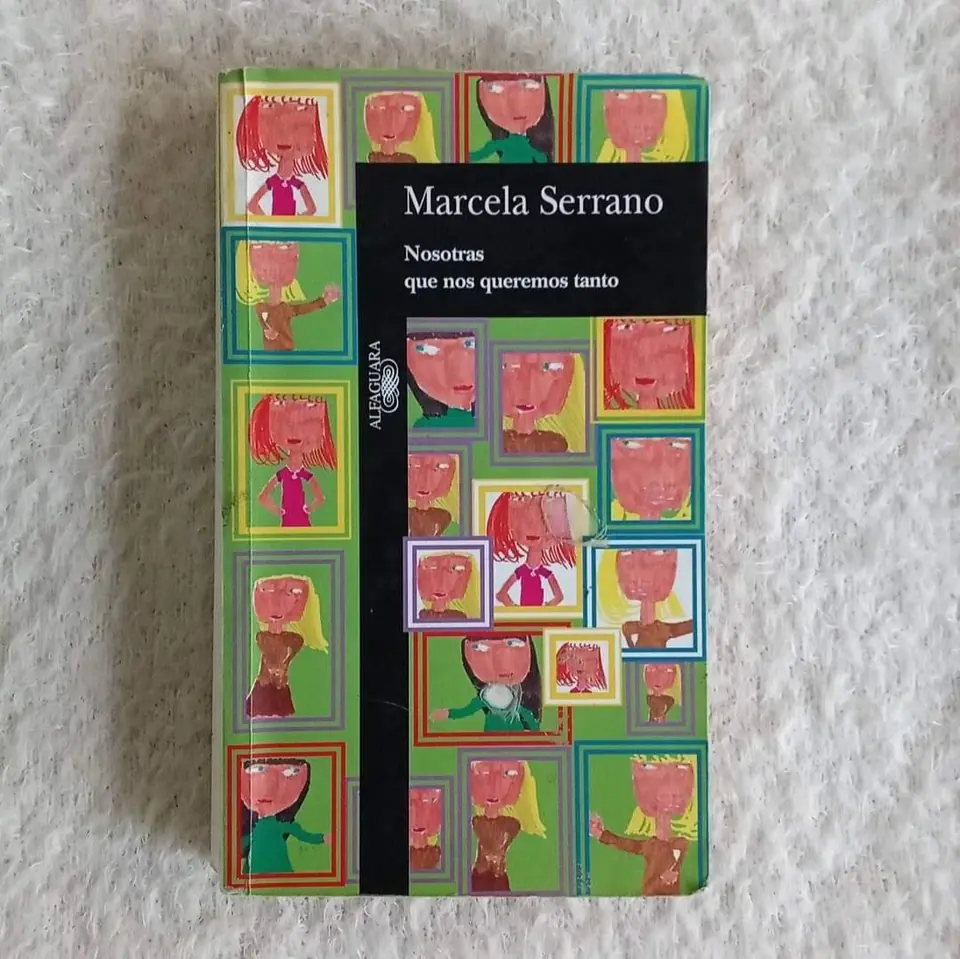 Nosotras que nos queremos tanto.  Marcela Serrano