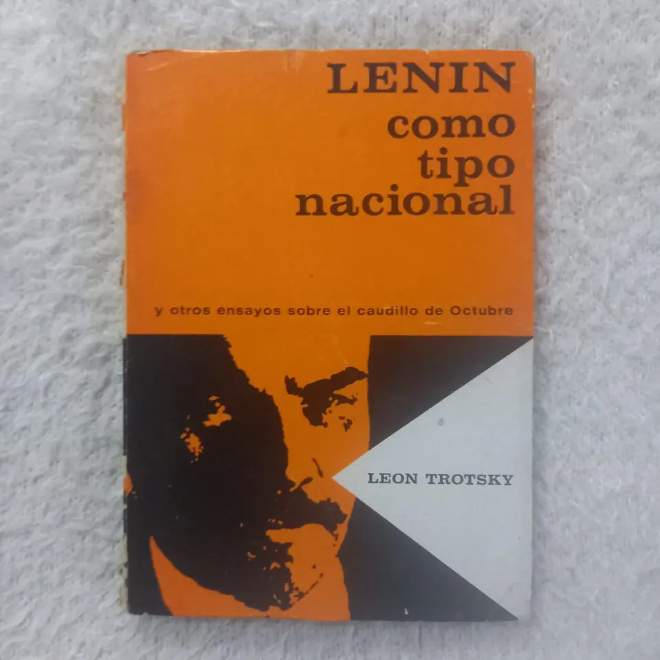 Lenin como tipo nacional y otros ensayos sobre el caudillo de octubre. León Trotsky