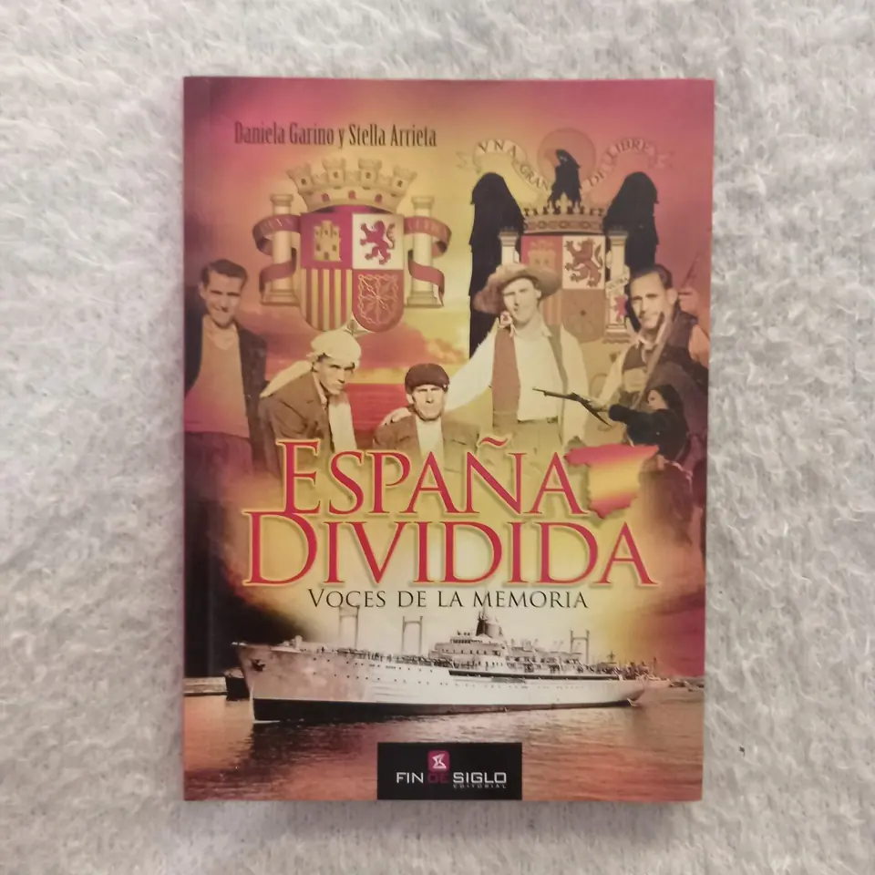 España dividida. Voces de la memoria. Daniela Garino y Stella Arrieta