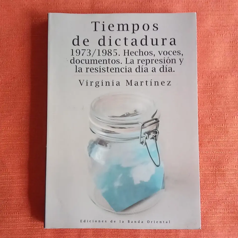 Tiempos de dictadura  1973 - 1985. Virginia Martínez