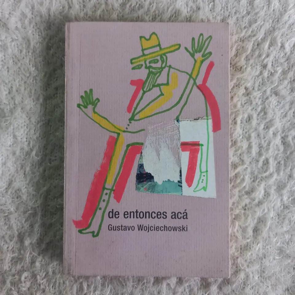 de entonces acá. Gustavo Wojciechowski (Maca)