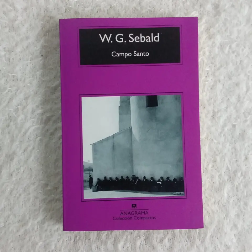 Campo santo. W G Sebald. Ed Anagrama