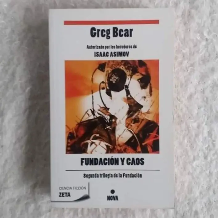 Fundación y caos Segunda trilogía de la Fundación. Greg Bear (autorizado por los herederos de Isaac Asimov)