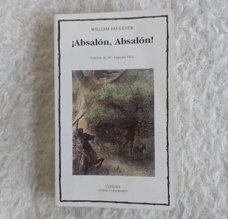 ¡Absalón, Absalón! William Faulkner. Ed Cátedra