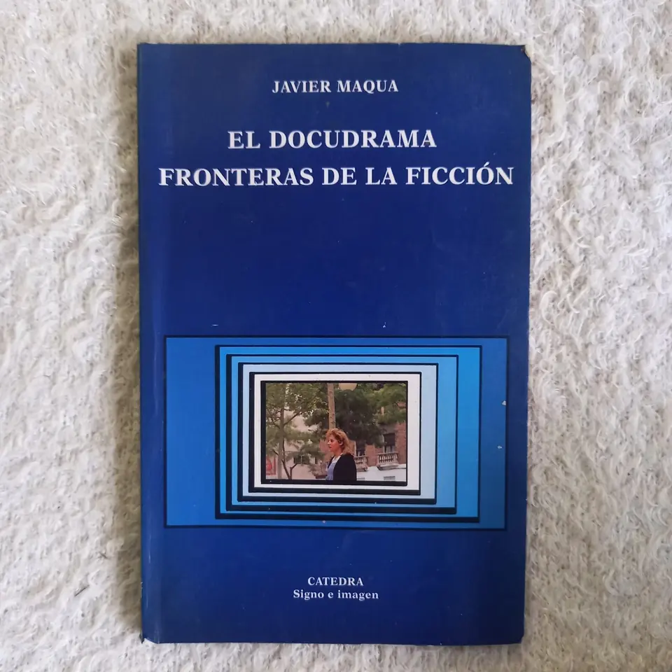 El docudrama. Fronteras de la ficción. Javier Maqua