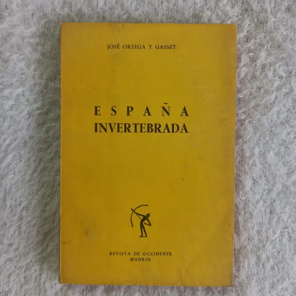 España invertebrada. José Ortega y Gasset