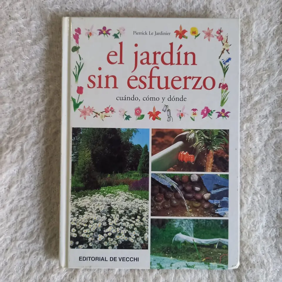 El jardín sin esfuerzo. Cuándo, cómo y dónde. Pierrick Le Jardinier