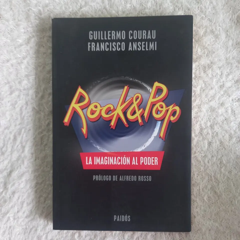 Rock & Pop. La imaginación al poder. Guillermo Courau - Francisco Anselmi