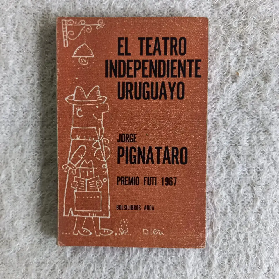 El teatro independiente uruguayo. Jorge Pignataro