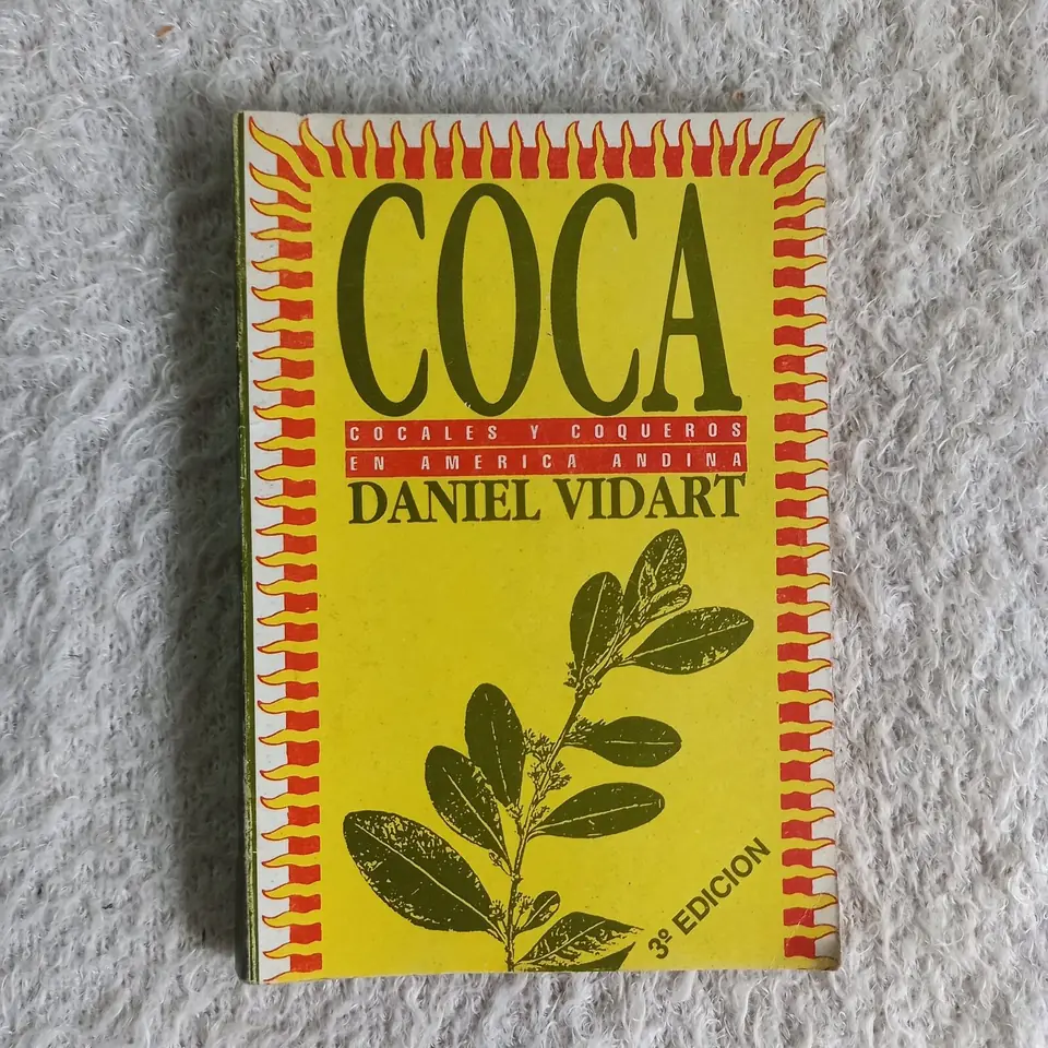 Coca. Cocales y coqueros en América Andina. Daniel Vidart