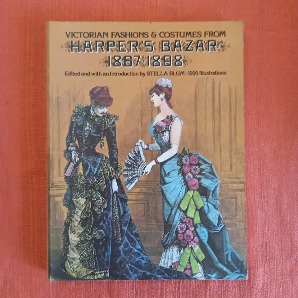 Victorian Fashions & Costumes from Harper's Bazar 1867 - 1898. Stella Blum