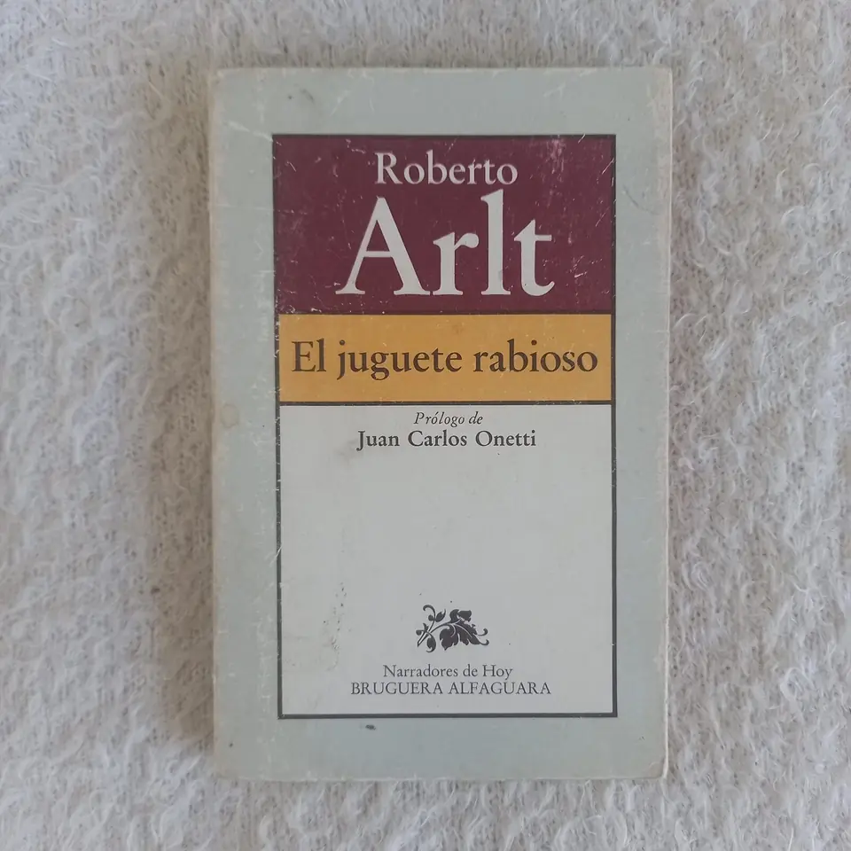 El juguete rabioso. Roberto Arlt