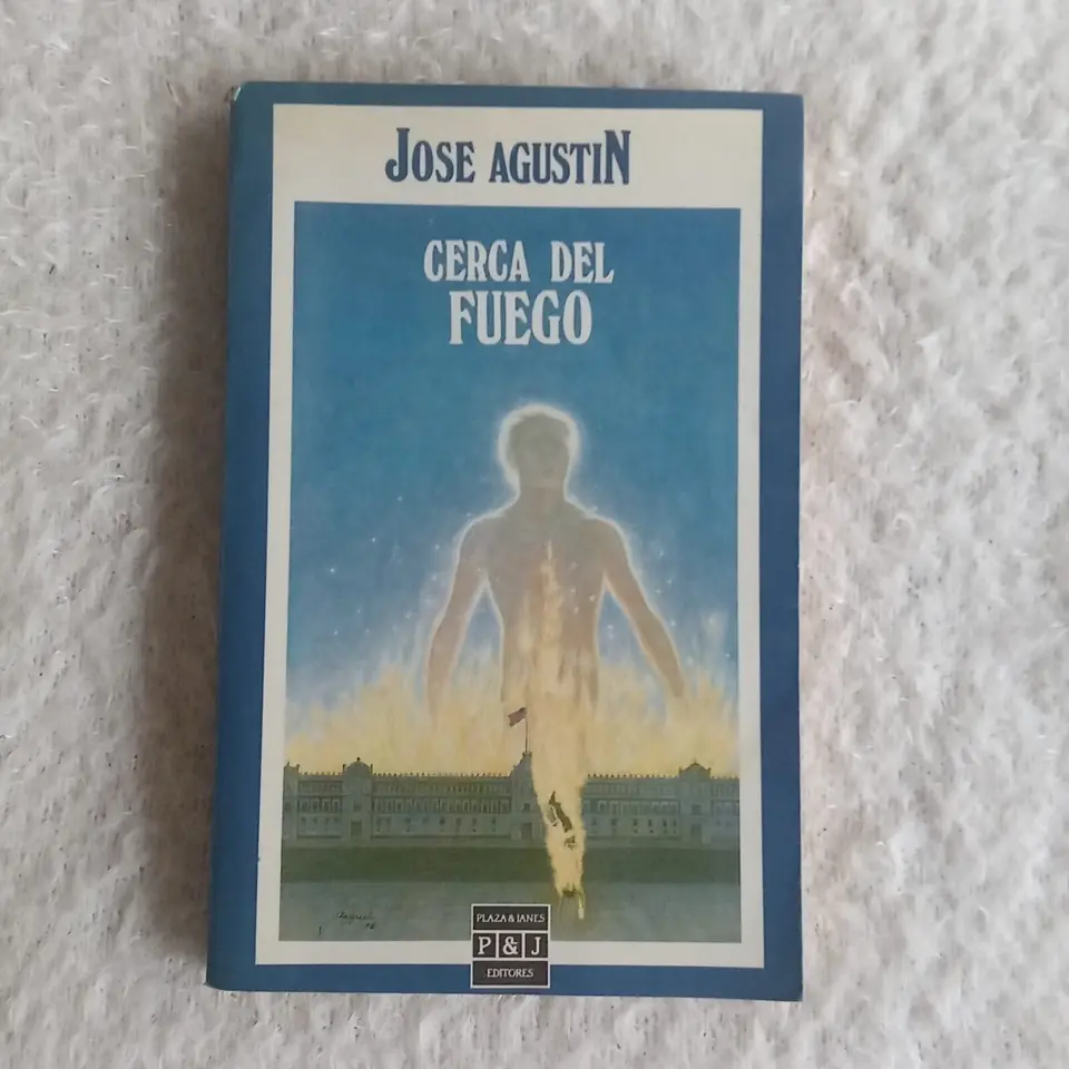 Cerca del fuego. José Agustín
