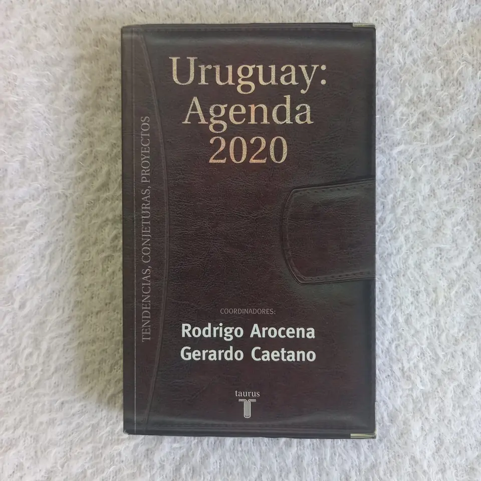Uruguay: Agenda 2020. Rodrigo Arocena - Gerardo Caetano