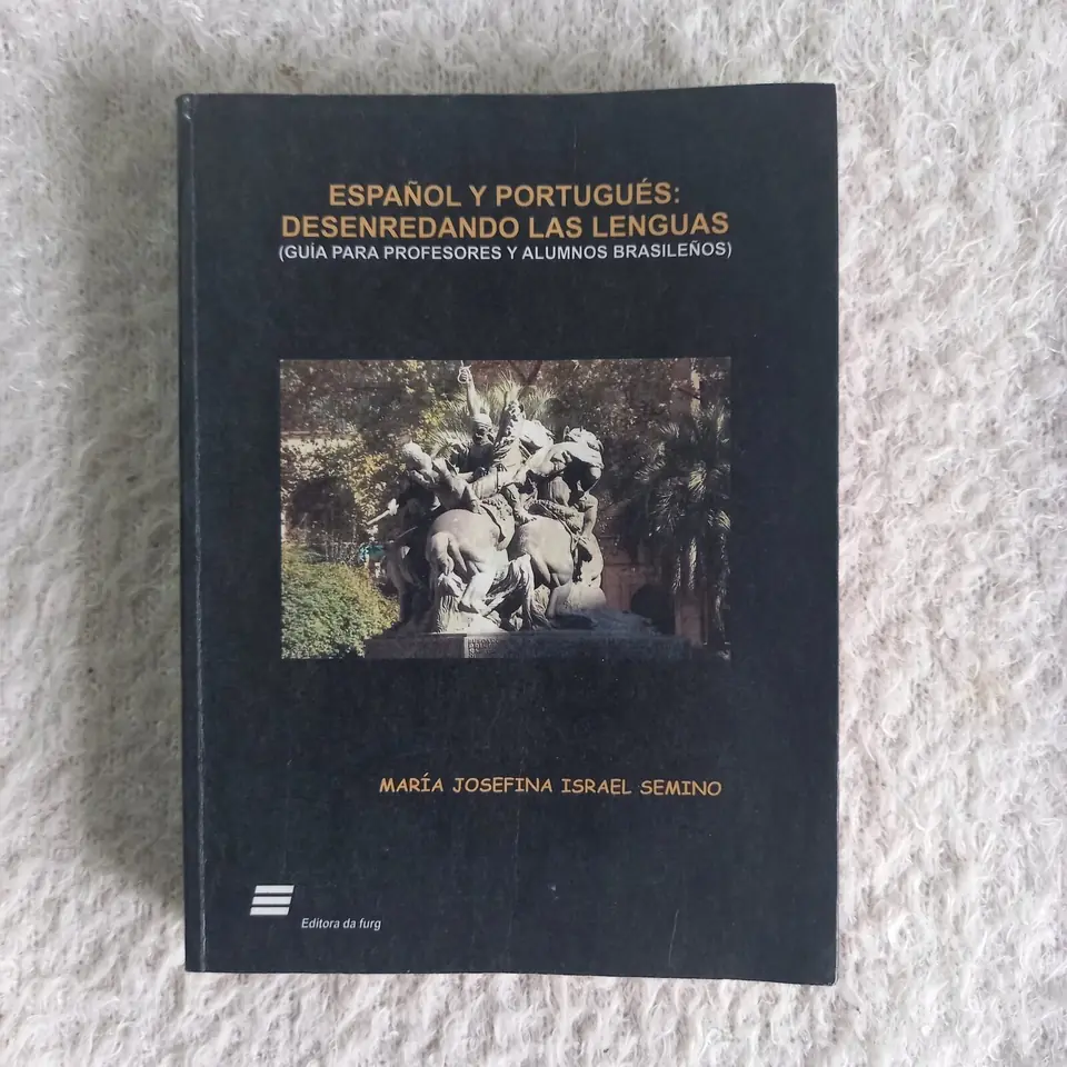 Español y portugués: desenredando las lenguas (guía para profesores y alumnos brasileños). María Josefina Israel Semino