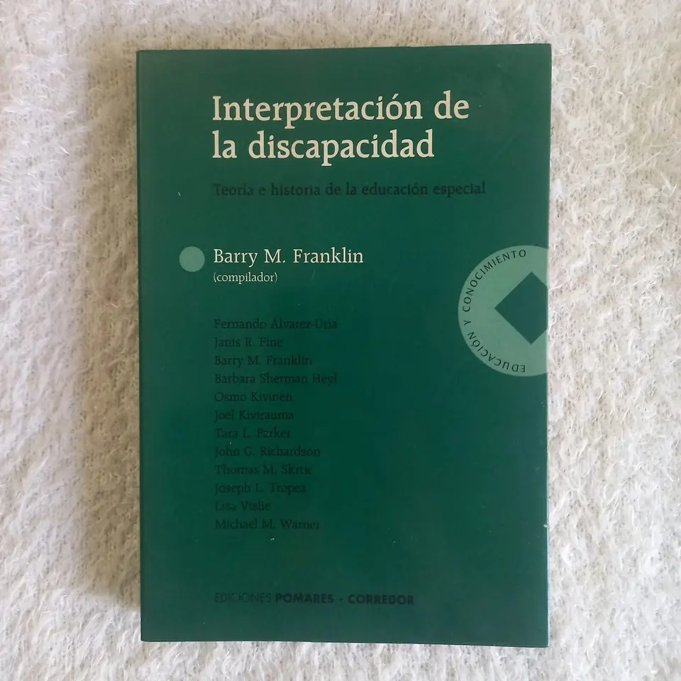 Interpretación de la discapacidad. Teoría e historia de la educación especial. Barry M. Franklin (compilador)