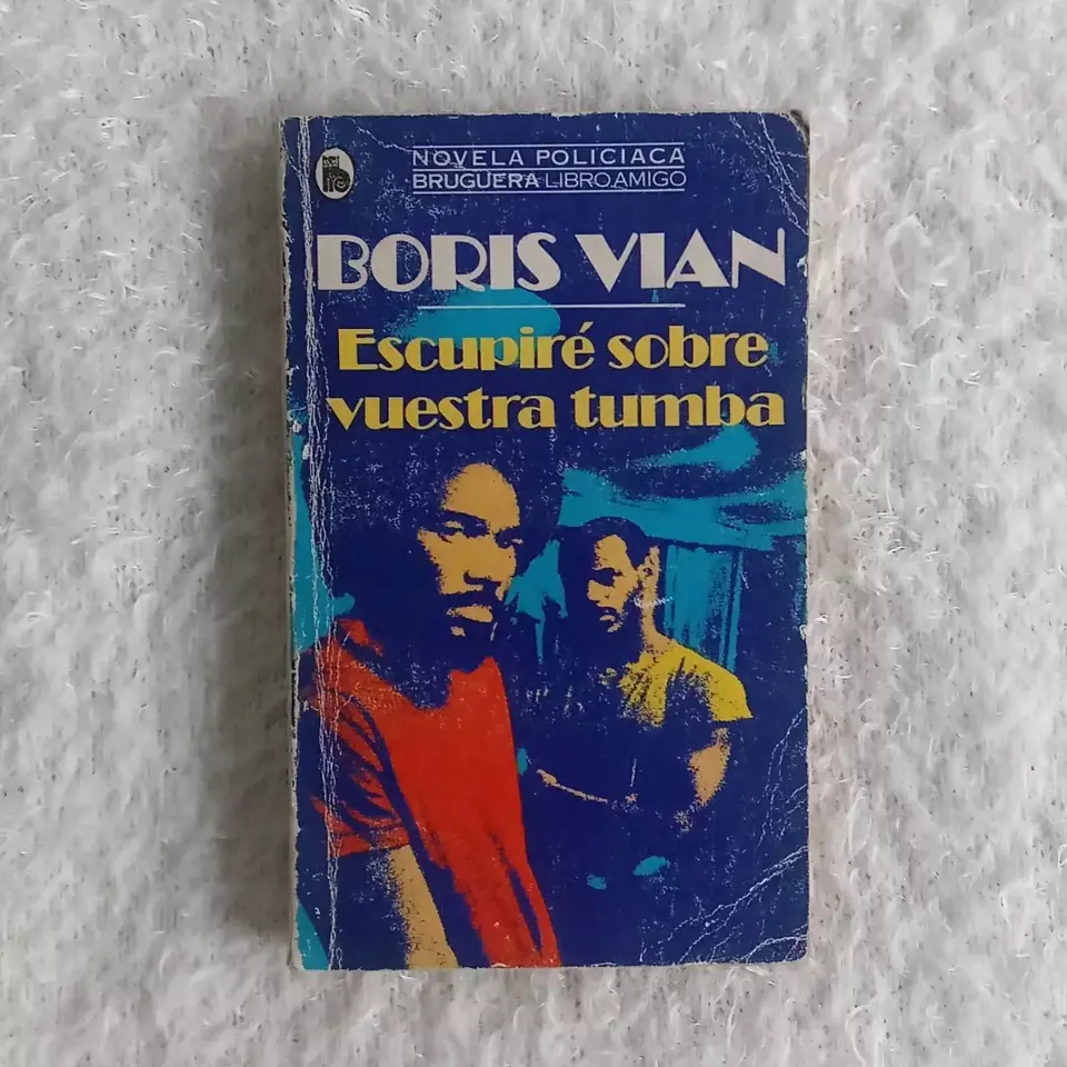 Escupiré sobre vuestra tumba. Boris Vian