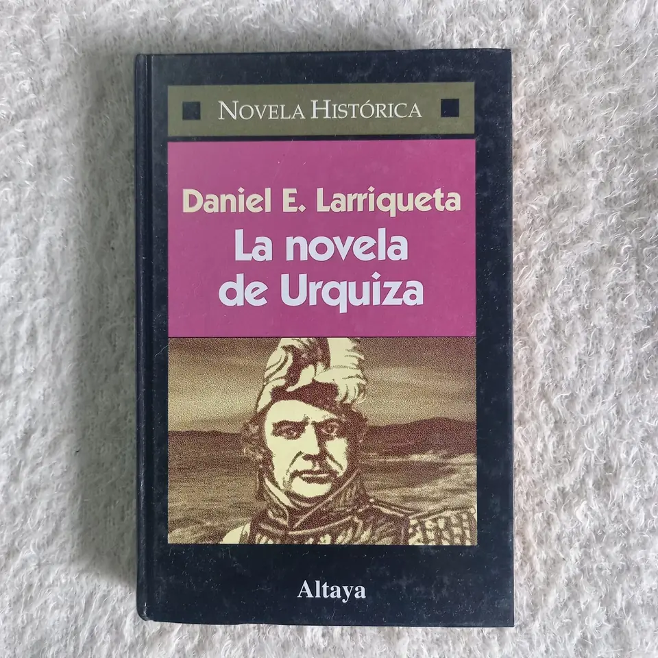 La novela de Urquiza. Daniel E. Larriqueta