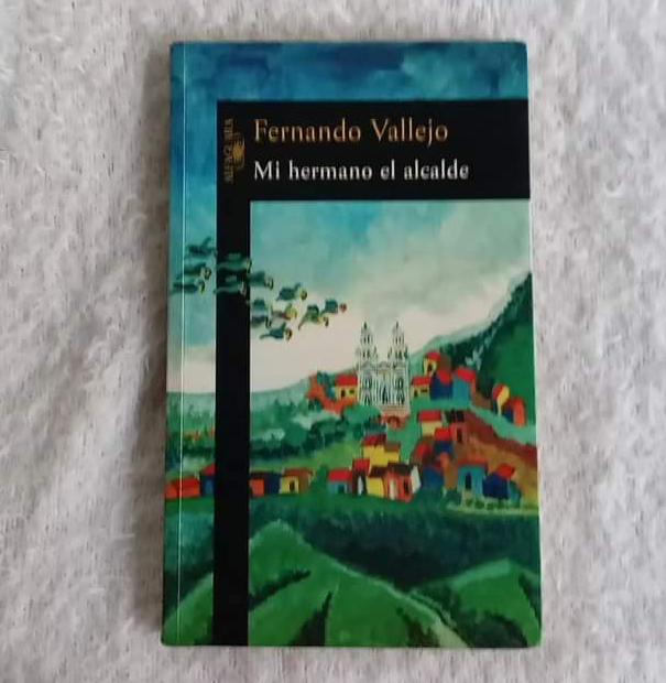 Mi hermano el alcalde. Fernando Vallejo