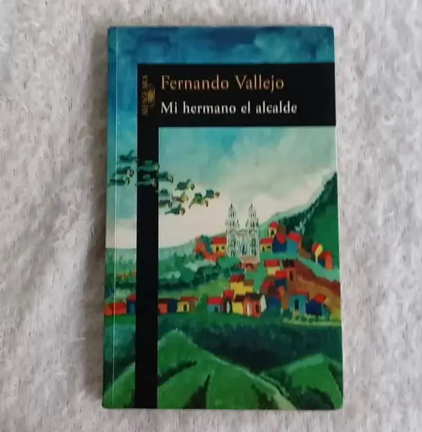 Mi hermano el alcalde. Fernando Vallejo