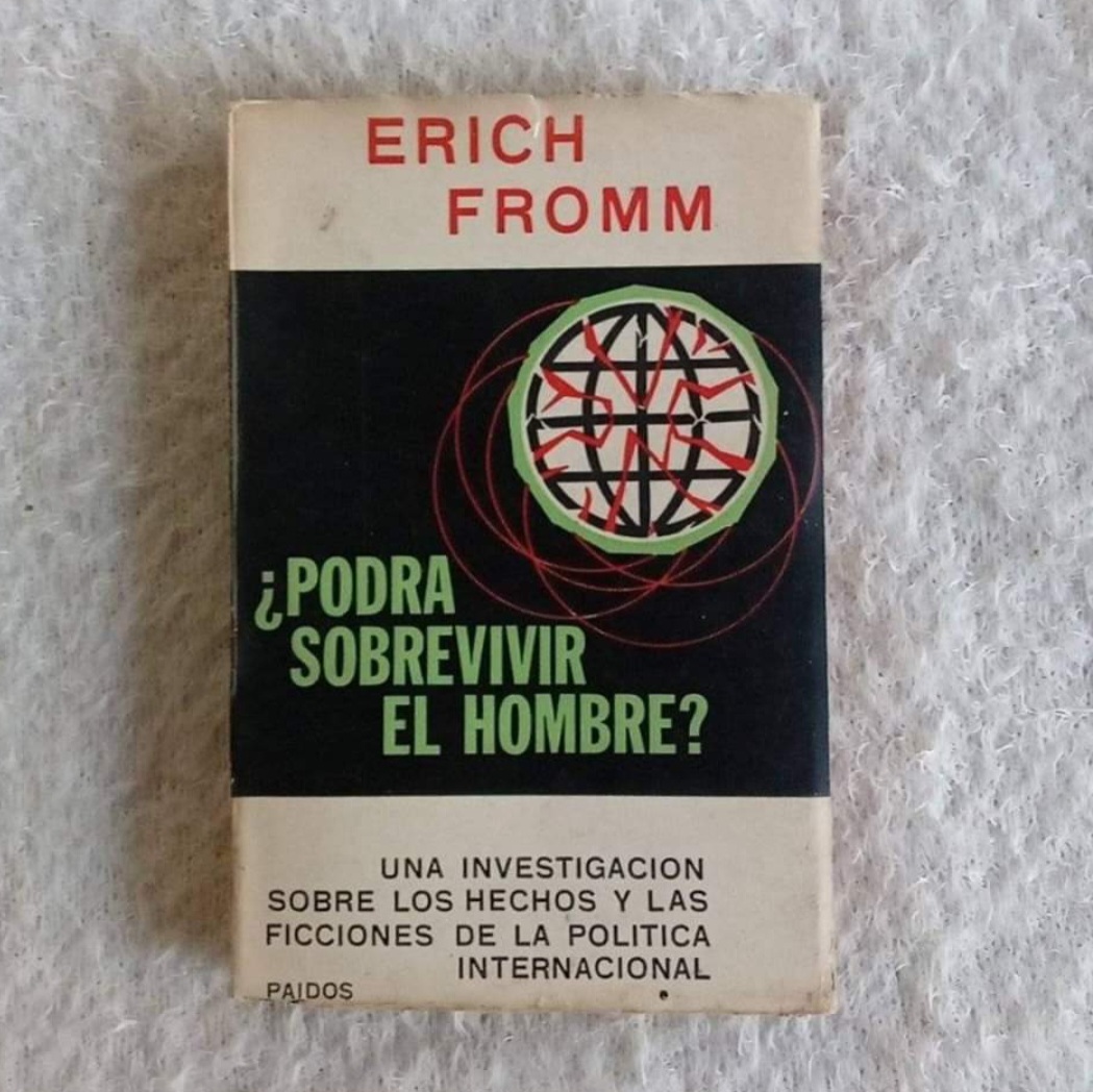 ¿Podrá sobrevivir el hombre? Erich Fromm