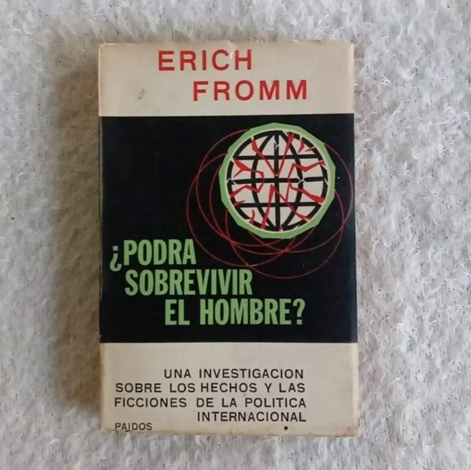 ¿Podrá sobrevivir el hombre? Erich Fromm