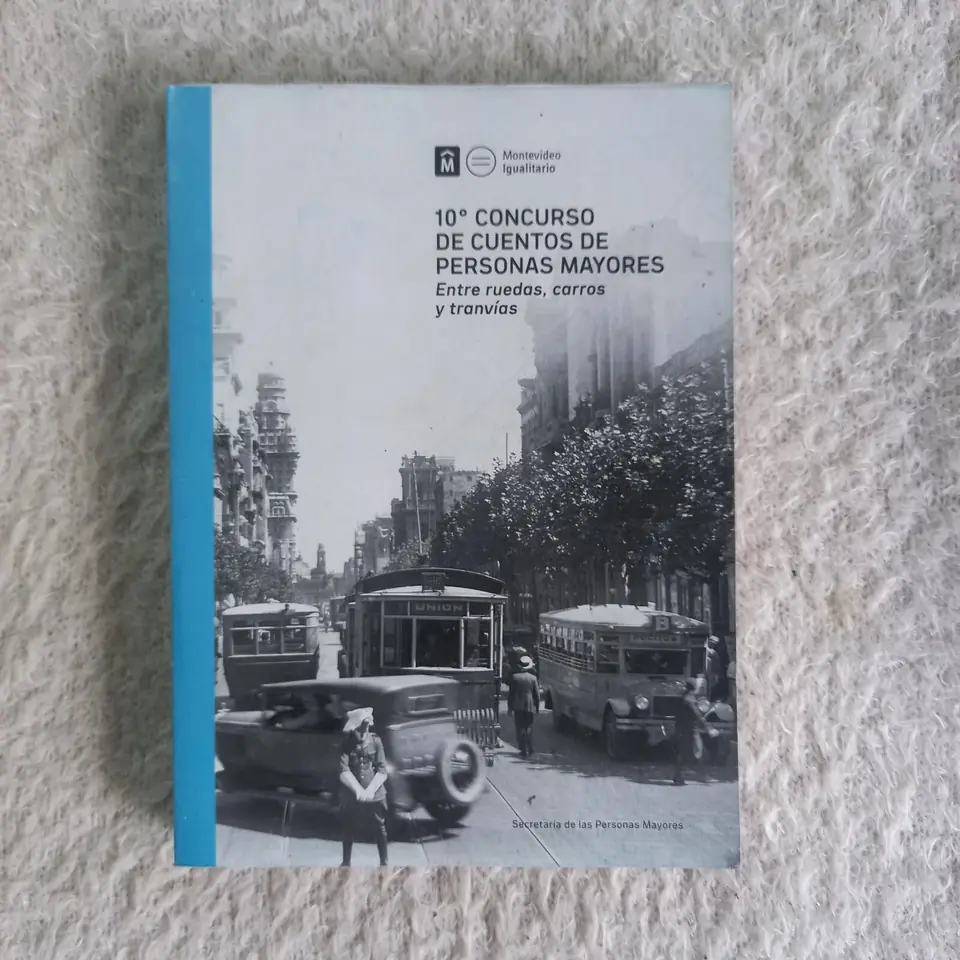 Entre ruedas, carros y tranvías. 10° concurso de cuentos de personas mayores. IM