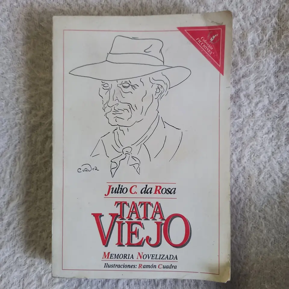 Tata Viejo. Memoria Novelizada. Julio C. Da Rosa