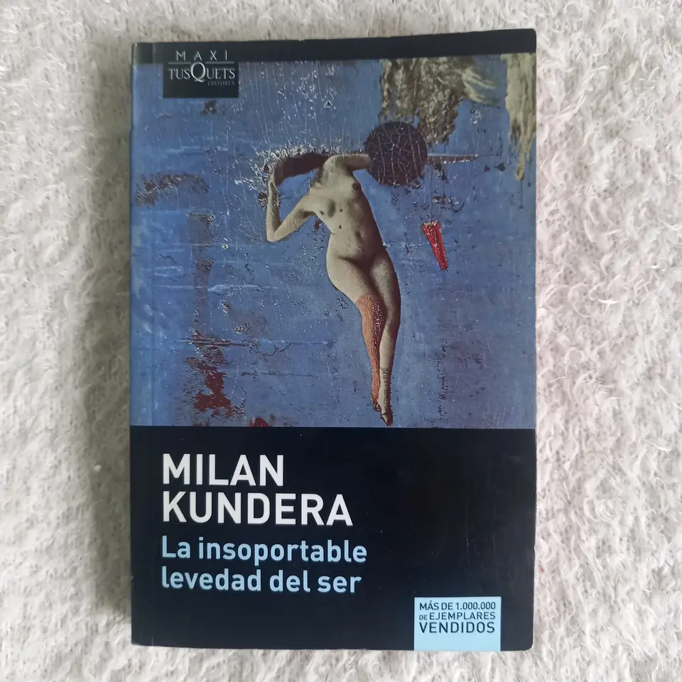 La insoportable levedad del ser. Milan Kundera