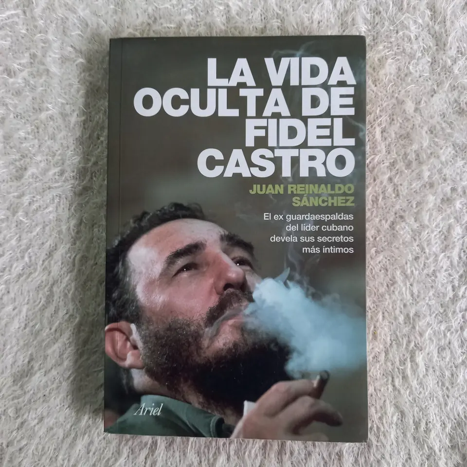 La vida oculta de Fidel Castro. Juan Reinaldo Sánchez