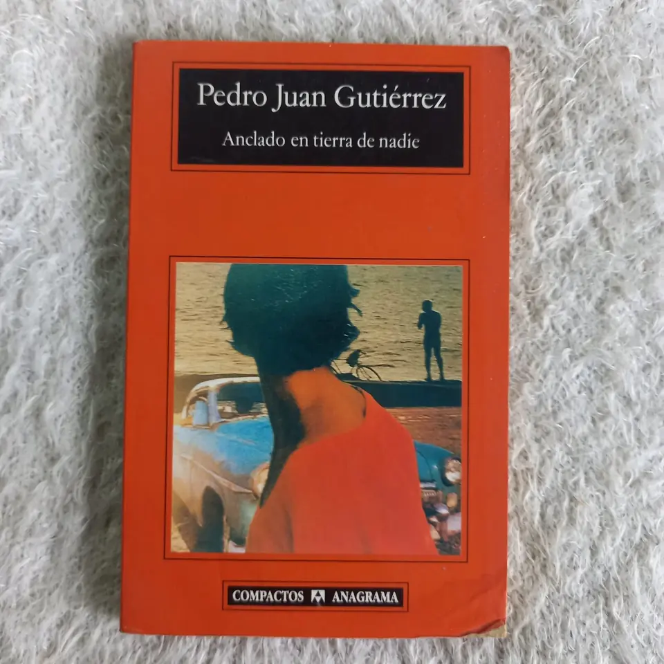 Anclado en tierra de nadie. Pedro Juan Gutierrez