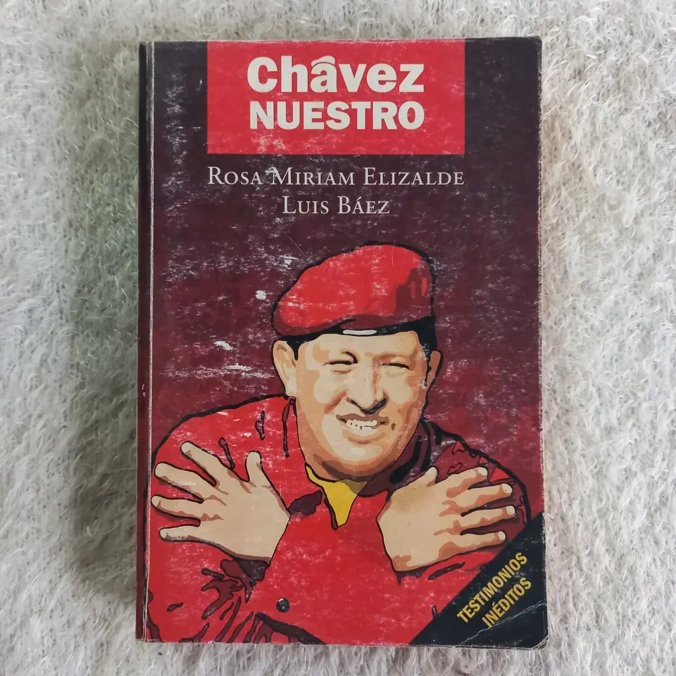 Chávez nuestro. Rosa Miriam Elizalde - Luis Báez