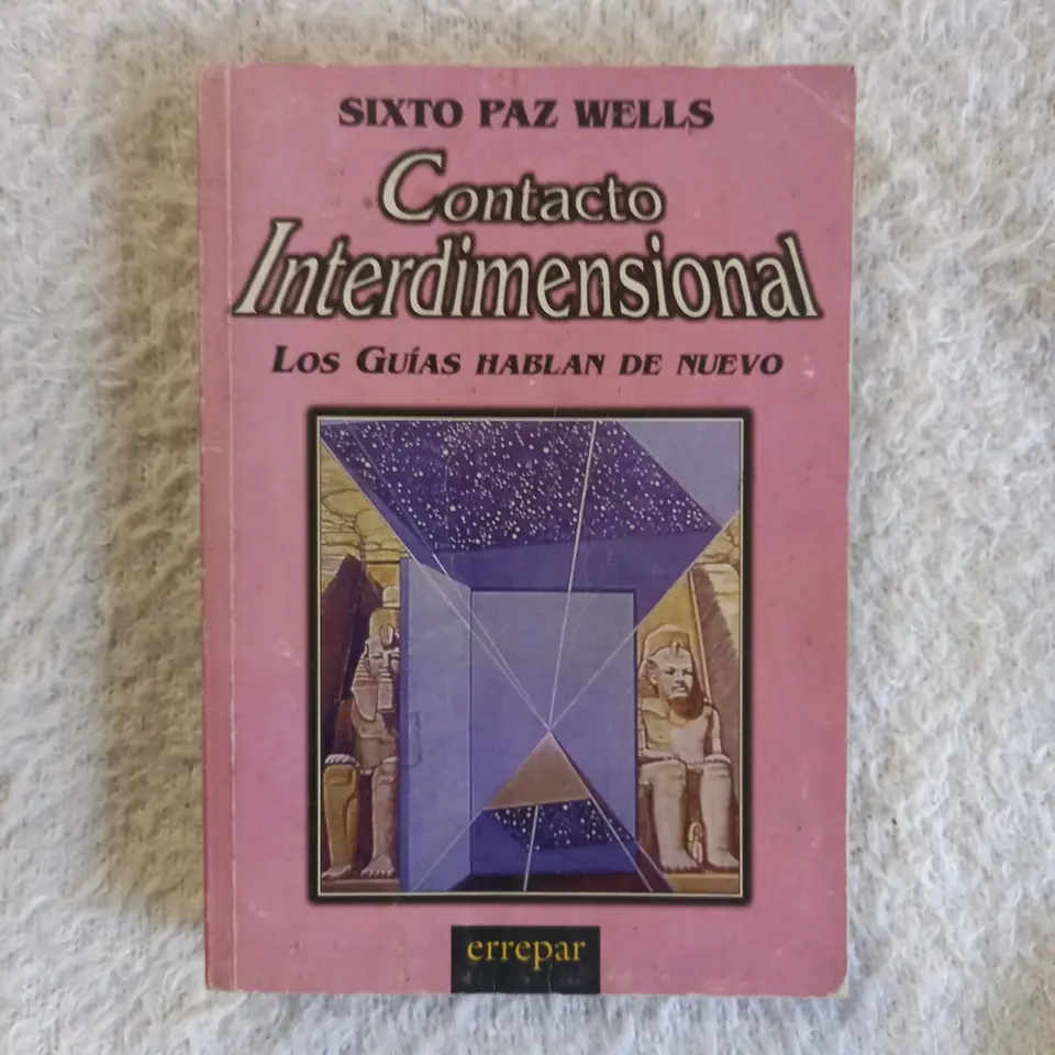 Contacto interdimensional. Los guías hablan de nuevo. Sixto Paz Wells