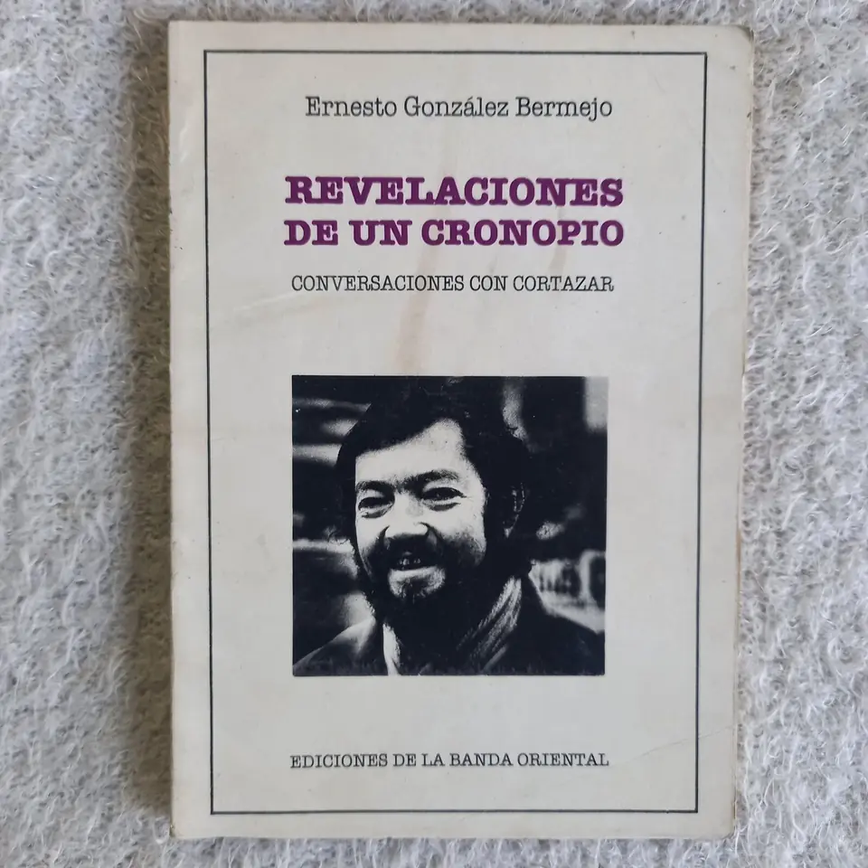 Revelaciones de un cronopio. Conversaciones con Cortázar. Ernesto González Bermejo