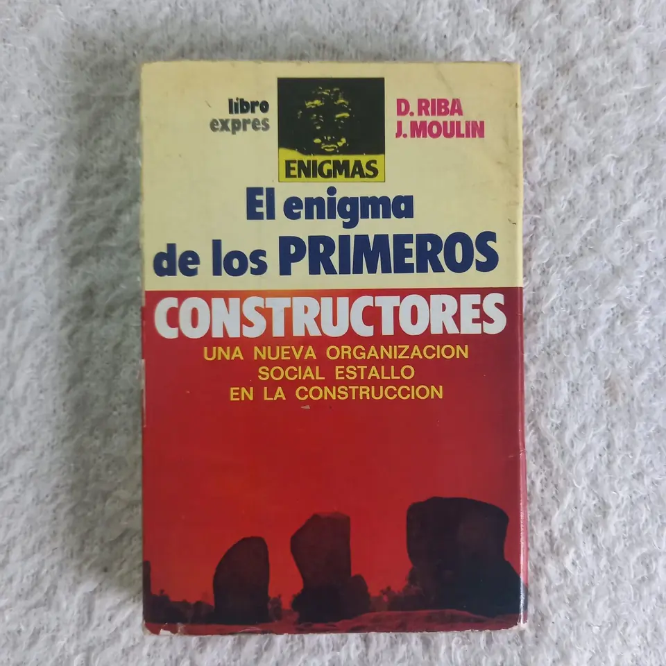 El enigma de los primeros constructores. D. Riba -J. Moulin