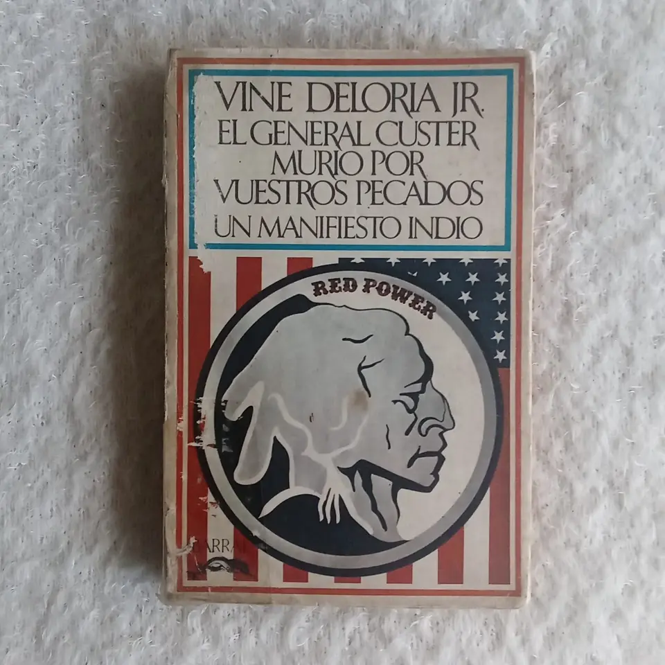 El General Custer murió por vuestros pecados  Un manifiesto indio. Vine Deloria Jr.