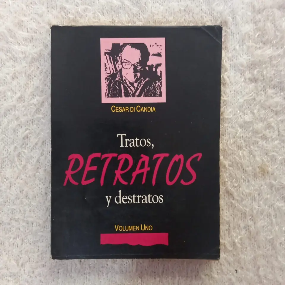 Tratos, retratos y destratos. César Di Candia