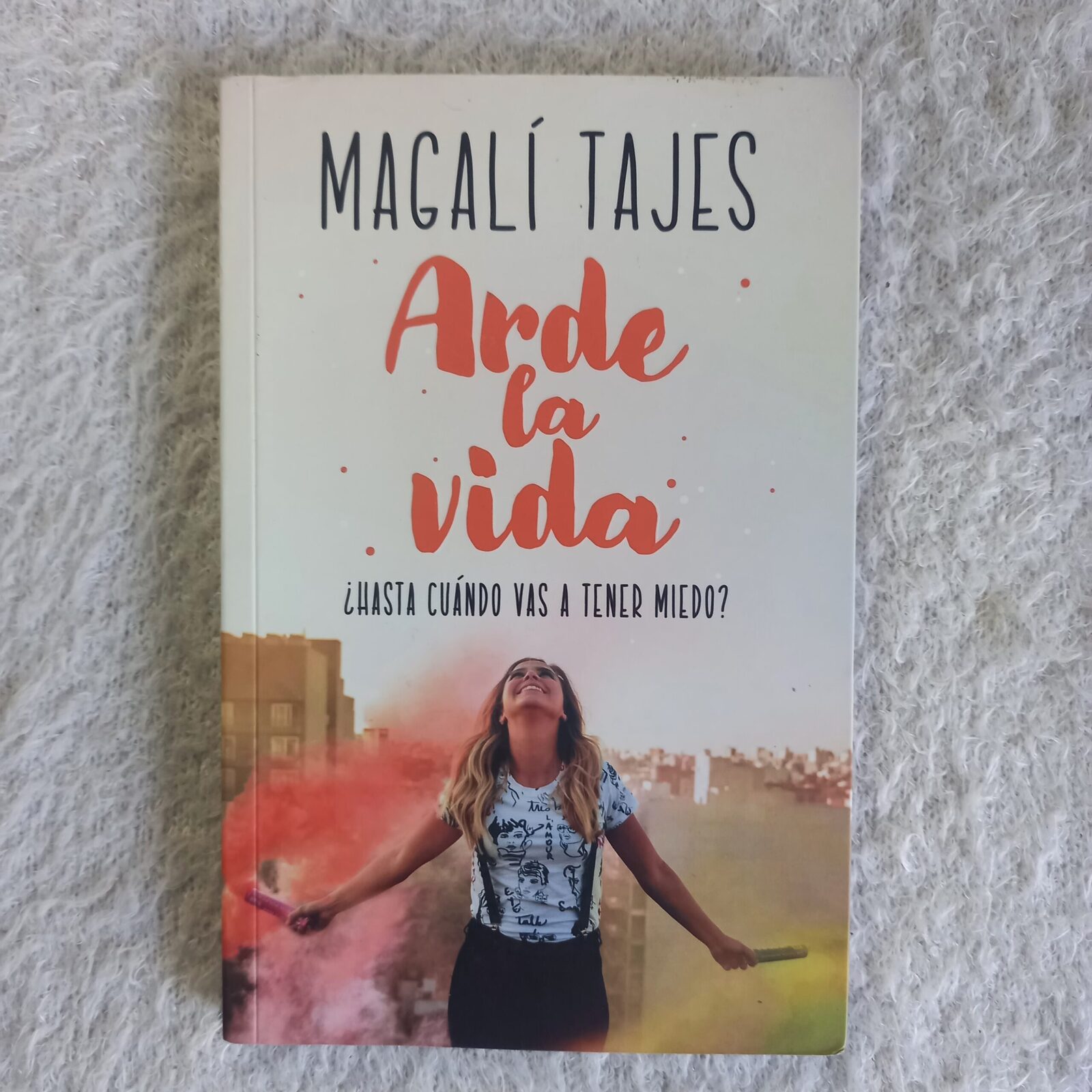 Arde la vida ¿Hasta cuando vas a tener miedo? Magali Tajes