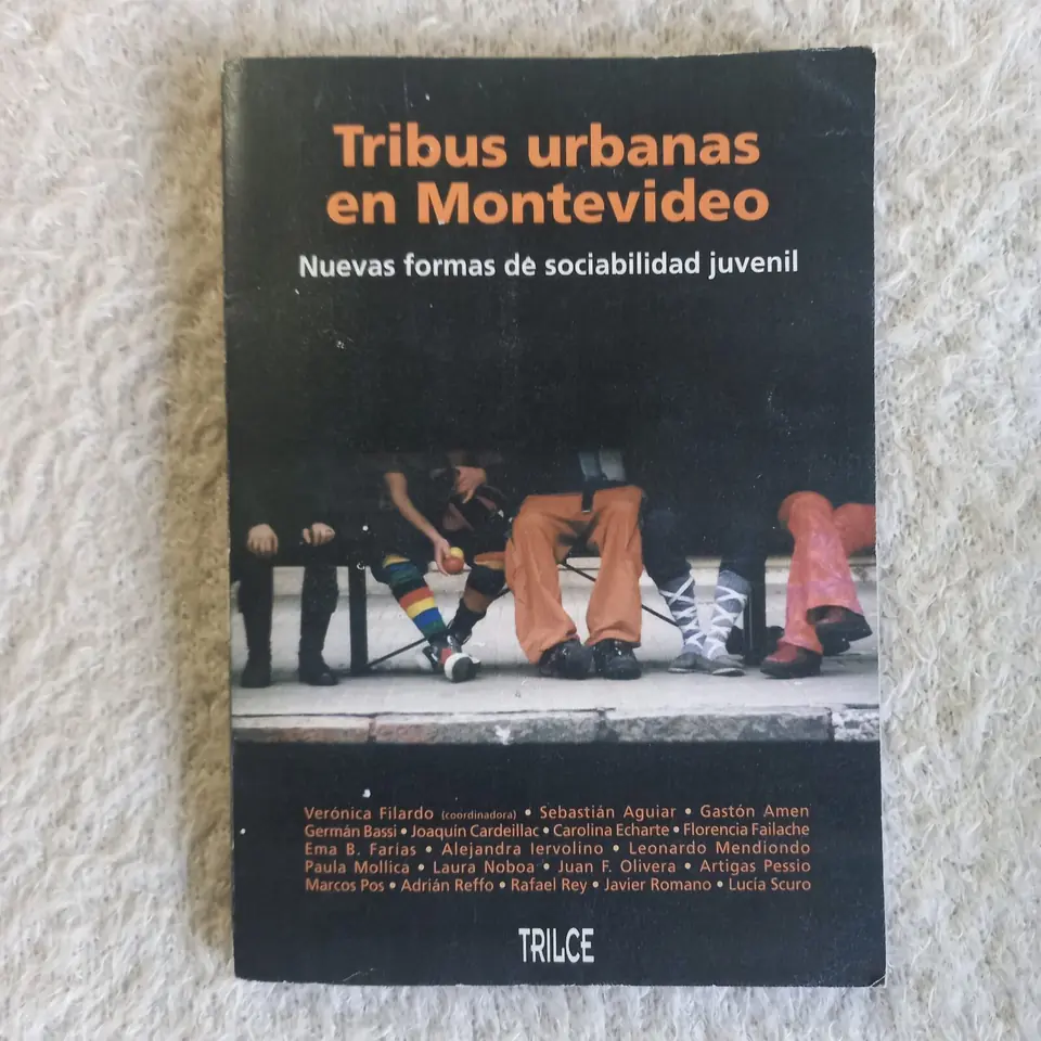 Tribus urbanas en Montevideo. Nuevas formas de sociabilidad juvenil. Verónica Filardo (coordinadora)