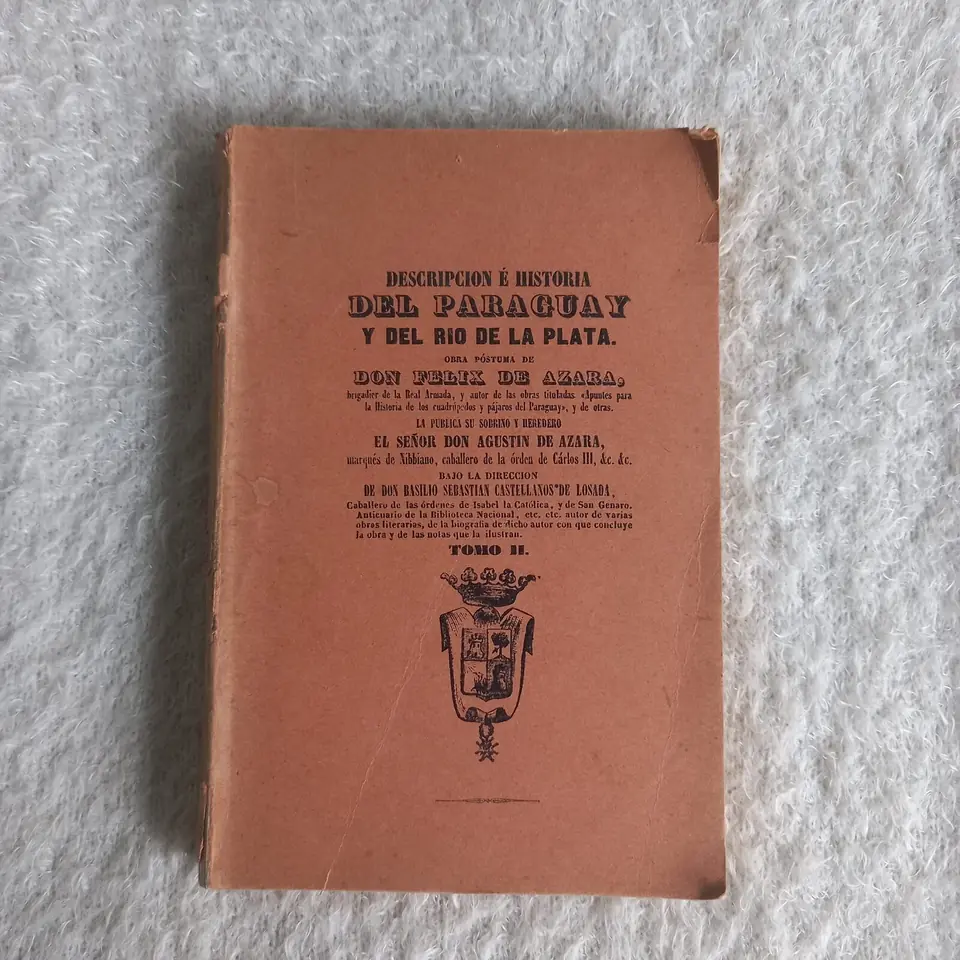 Descripción e Historia del Paraguay y del Río de la Plata. Félix de Azara