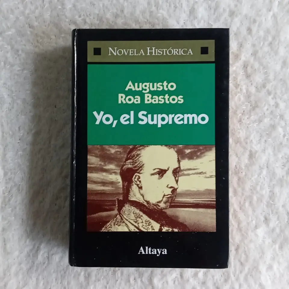 Yo, el Supremo. Augusto Roa Bastos